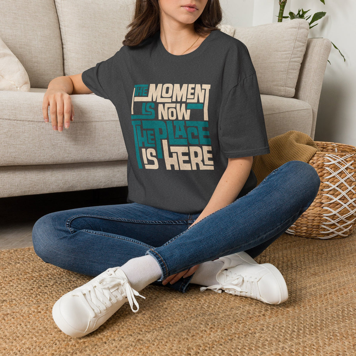 The Moment Is Now * The Place Is Here | Inspirational Graphic Tee