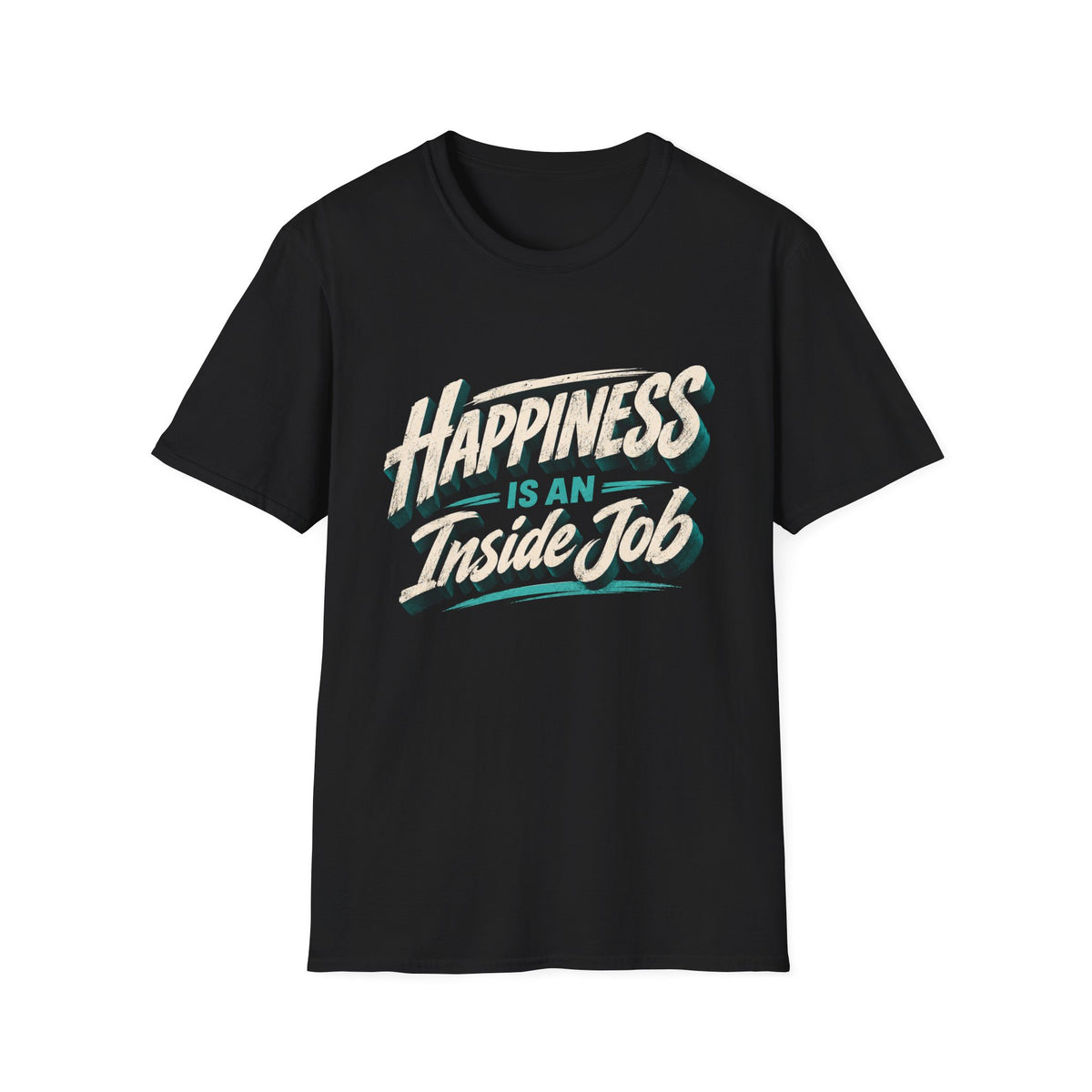 Happiness Is An Inside Job | Inspirational Positive Mindset T-Shirt