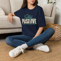 Stay Positive T-Shirt — Inspirational Retro Script Tee
