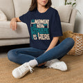 The Moment Is Now * The Place Is Here | Inspirational Graphic Tee