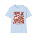 Low Range Only 4x4 Off-Road T-Shirt