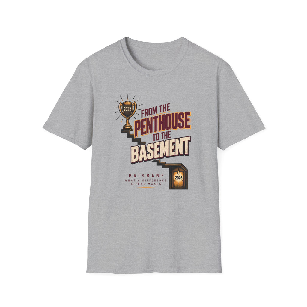 Brisbane Rugby League Fan T-Shirt — "From The Penthouse to The Basement" Retro Fan Humor Tee