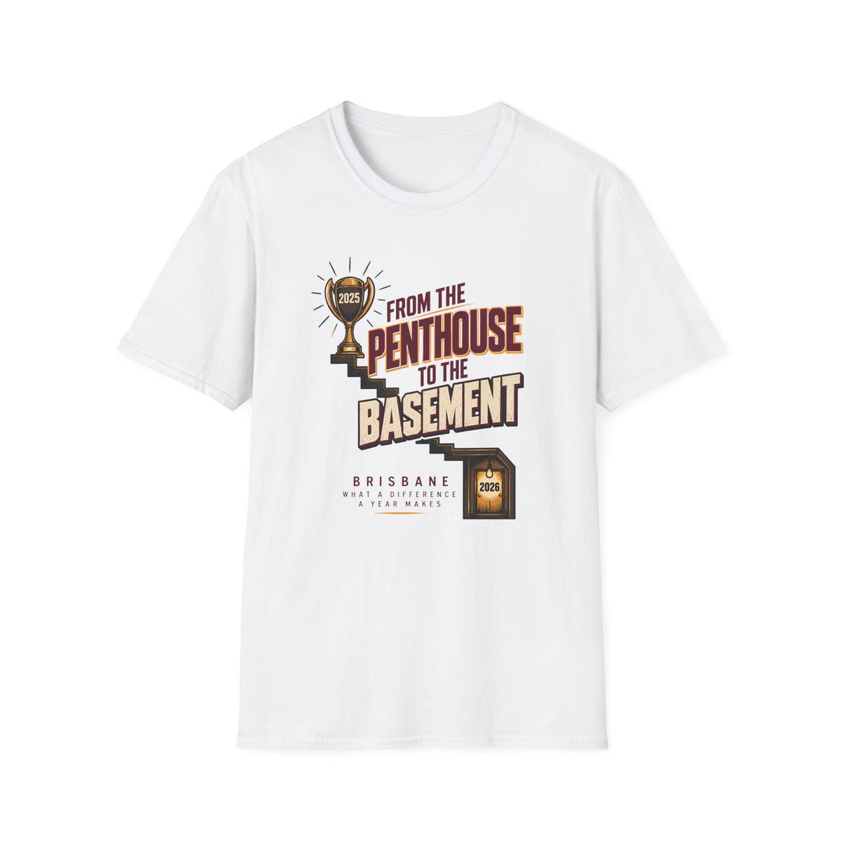 Brisbane Rugby League Fan T-Shirt — "From The Penthouse to The Basement" Retro Fan Humor Tee