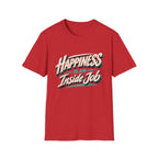 Happiness Is An Inside Job | Inspirational Positive Mindset T-Shirt