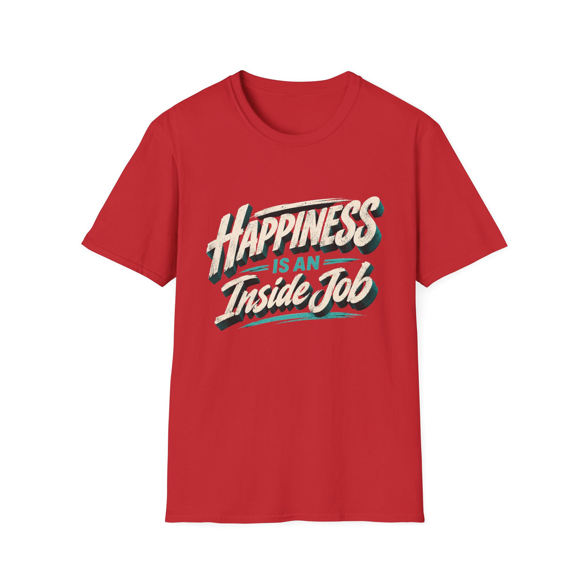 Happiness Is An Inside Job | Inspirational Positive Mindset T-Shirt