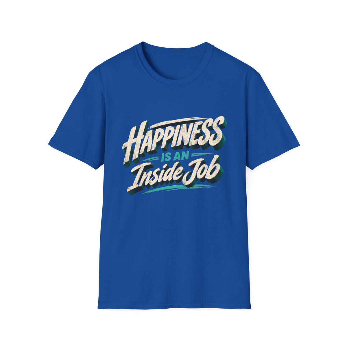 Happiness Is An Inside Job | Inspirational Positive Mindset T-Shirt