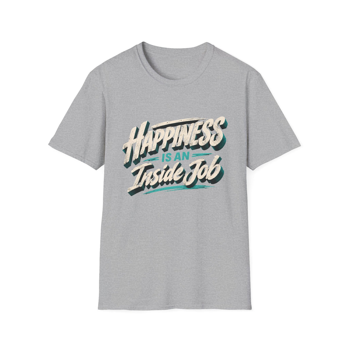 Happiness Is An Inside Job | Inspirational Positive Mindset T-Shirt